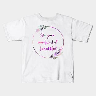 Be Your Own Kind Of Beautiful Kids T-Shirt